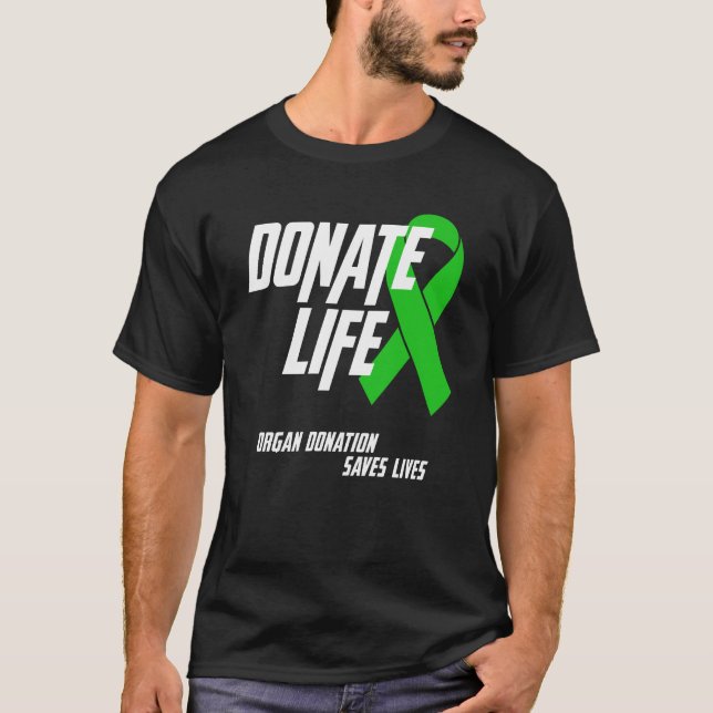 Organ Donation Saves Lives Organ Donor Awareness T-Shirt (Front)