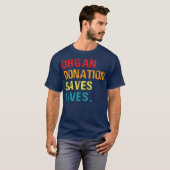 Organ Donation Saves Lives Organ Donor Support T-Shirt (Front Full)