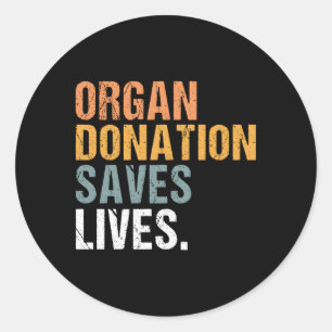 Organ Donation Saves Lives Transplant Awareness Classic Round Sticker