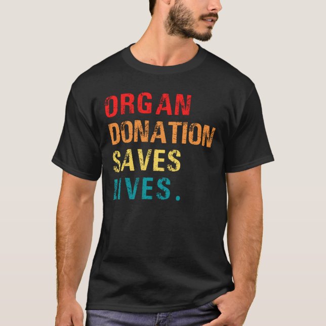 Organ Donation Saves Lives, Transplant Survivor  T-Shirt (Front)