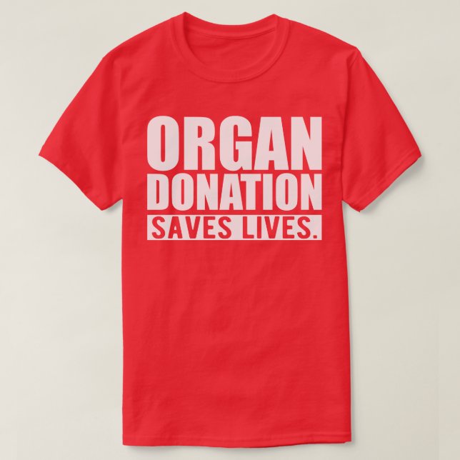 ORGAN DONATION SAVES LIVES w T-Shirt (Design Front)