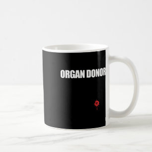 Organ Donor Fun Bloody Wound Kidney Meme On Byck 1 Coffee Mug