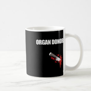 Organ Donor Fun Bloody Wound Kidney Meme On Byck 4 Coffee Mug