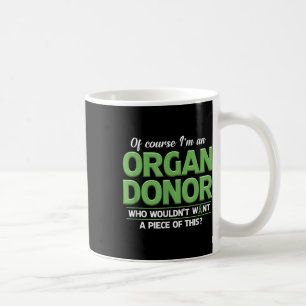 Organ Donor Funny Organ Donation Awareness Coffee Mug