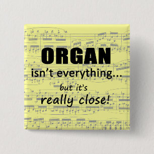Organ Isn't Everything 15 Cm Square Badge