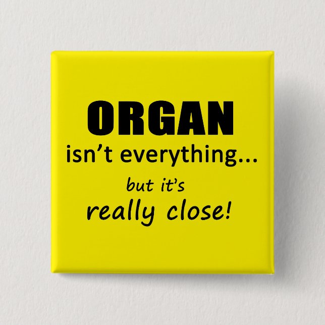 Organ Isn't Everything 15 Cm Square Badge (Front)