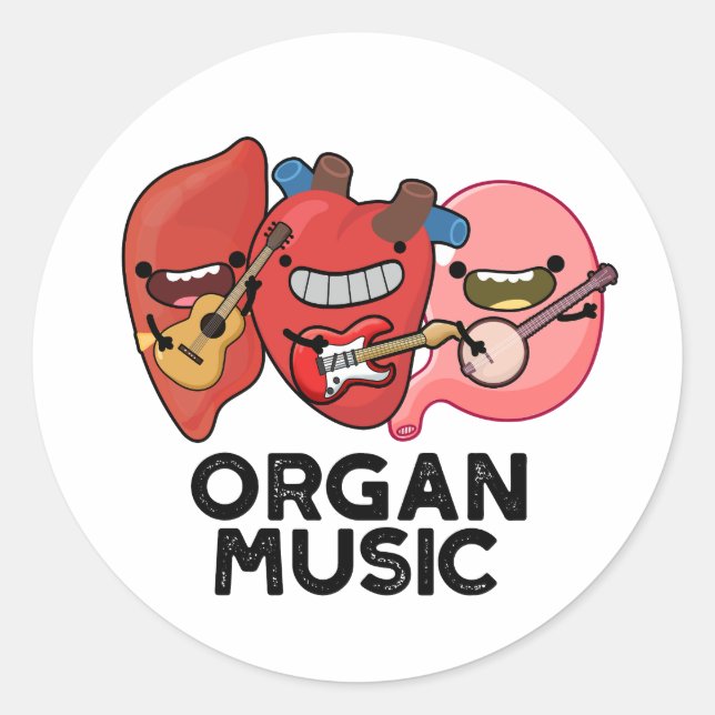 Organ Music Funny Anatomy Body Parts Pun  Classic Round Sticker (Front)
