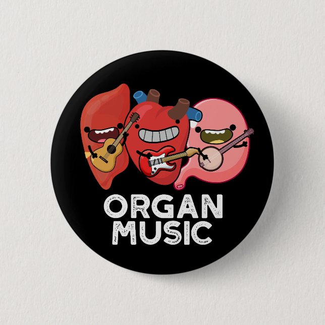 Organ Music Funny Anatomy Body Parts Pun Dark BG 6 Cm Round Badge (Front)