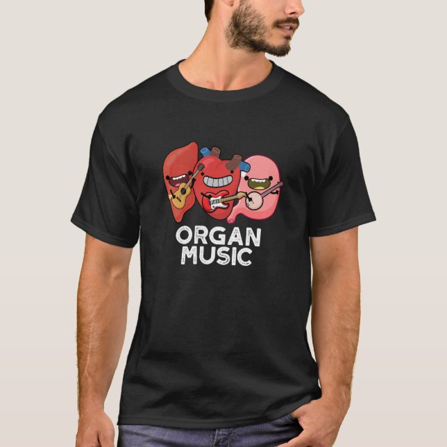 Organ Music Funny Anatomy Body Parts Pun Dark BG T-Shirt (Front)
