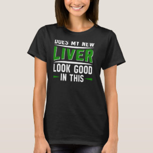 Organ Recipient Liver Transplant Survivor Liver Di T-Shirt