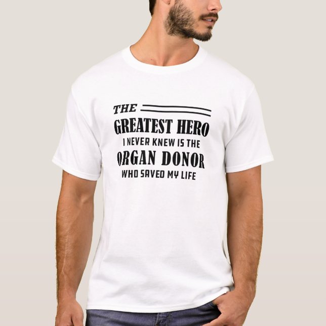 Organ recipient - Organ donor Greatest hero T-Shirt (Front)