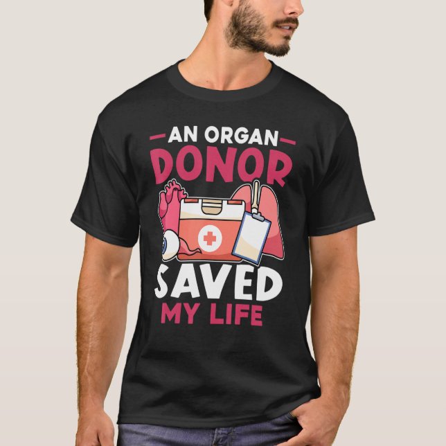 Organ Transplant An Organ Donor Saved My Life T-Shirt (Front)