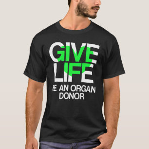 Organ Transplant Donor Surgery Recovery 4 T-Shirt