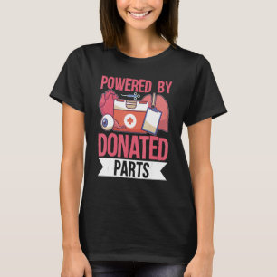 Organ Transplants Powered By Donated Parts T-Shirt