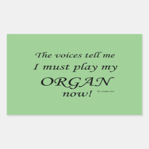 Organ Voices Say Must Play Rectangular Sticker