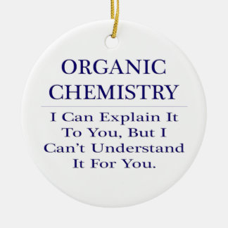 Organic Chemist Joke .. Explain Not Understand Ceramic Tree Decoration