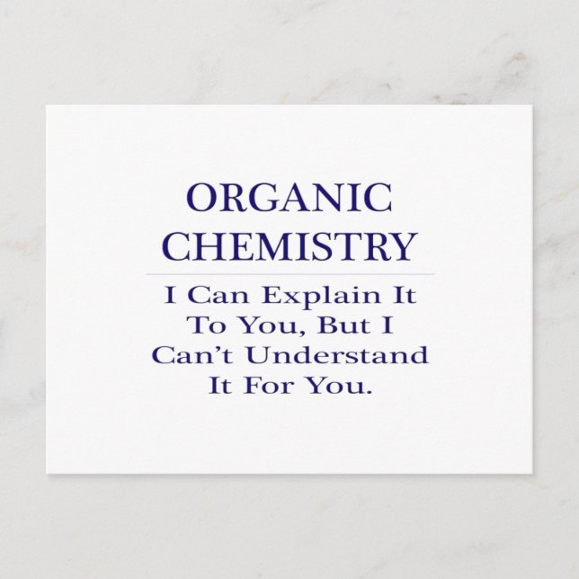 Organic Chemist Joke .. Explain Not Understand Postcard (Front)
