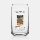 Organic Chemistry Science Teacher Personalised Can Glass<br><div class="desc">Cute and funny chemistry can glass to treat yourself or as a gift for your favourite scientist, chemistry teacher or graduate. The saying on this decorative button is... well, find out for yourself. It's a joke about a chemical solution. Perfect for geeks or chemistry teachers featuring funny lab experiment pun....</div>