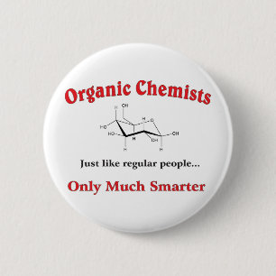 Organic Chemists just like regular people 6 Cm Round Badge