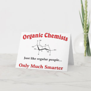 Organic Chemists just like regular people Card