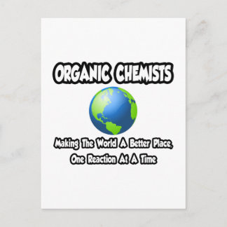 Organic Chemists...Making the World a Better Place Postcard