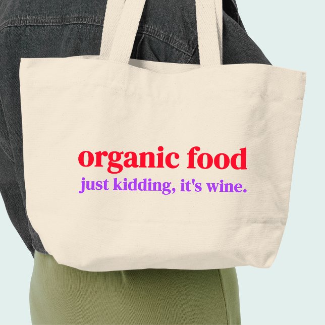 Organic food | Just kidding it's wine Large Tote Bag (Creator Uploaded)