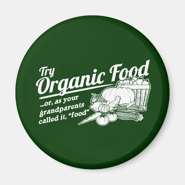 Organic Food - your grandparents called it "food" Magnet (Front)