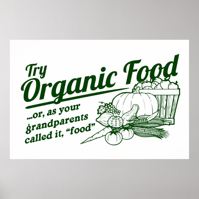 Organic Food - your grandparents called it "food" Poster (Front)