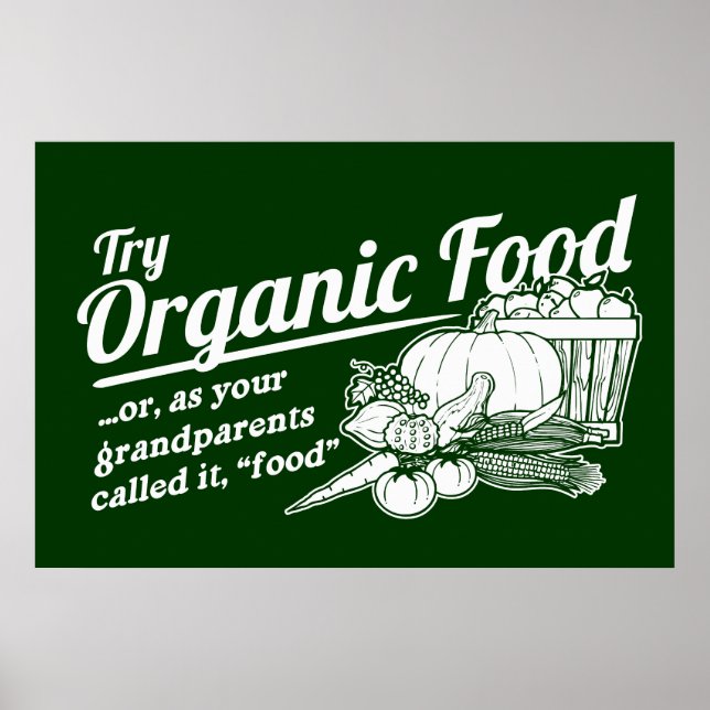 Organic Food - your grandparents called it "food" Poster (Front)