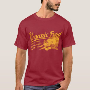 Organic Food - your grandparents called it "food" T-Shirt