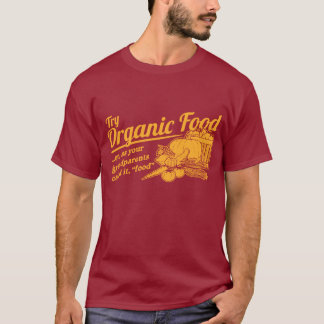 Organic Food - your grandparents called it "food" T-Shirt