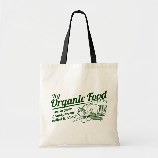 Organic Food - your grandparents called it "food" Tote Bag (Front)
