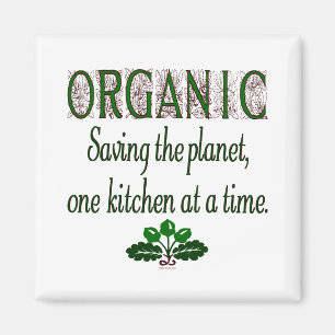 Organic Saving the Planet Kitchen Saying Magnet