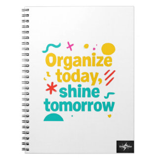 Organise Today, Shine Tomorrow | Motivational Plan Notebook