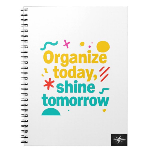 Organise Today, Shine Tomorrow | Motivational Plan Notebook (Front)