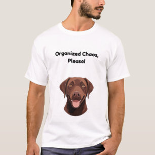 Organised Chaos, Please! Funny Dog T-Shirt