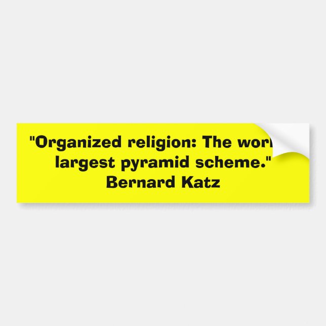 "Organised religion: The world's largest pyramid s Bumper Sticker (Front)