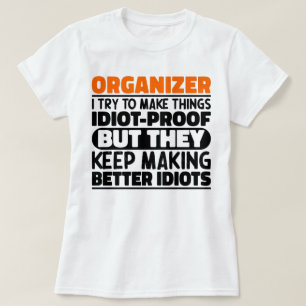 Organiser I Try To Make Things Funny Sayings  T-Shirt
