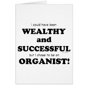 Organist Wealthy & Successful