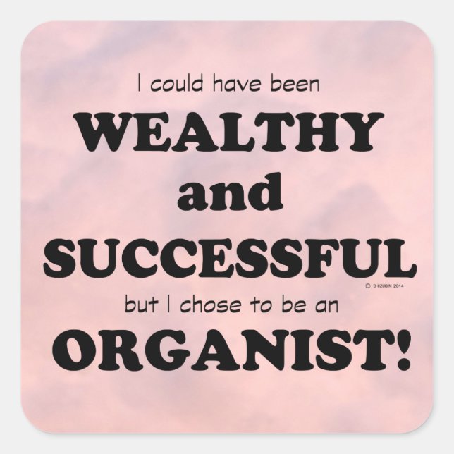 Organist Wealthy & Successful Square Sticker (Front)