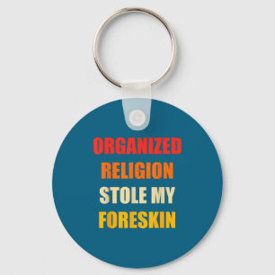 Organized Religion Stole My Foreskin Retro Vintage Key Ring