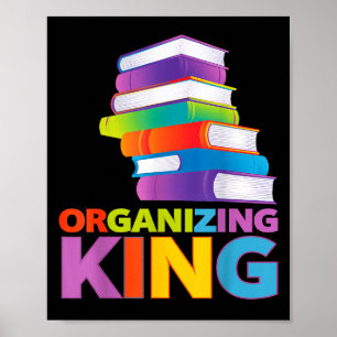 Organizing King Quote Fun For Books Lovers Librari Poster