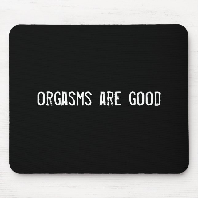 orgasms are good mouse mat (Front)
