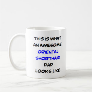 oriental shorthair dad, awesome coffee mug