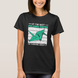 Origami Folding Paper Quote for a Paper Crane 2 T-Shirt
