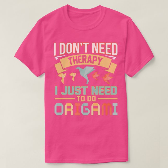 Origami funny saying no therapy gift T-Shirt (Design Front)