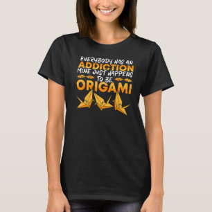 Origami Is My Addiction Origami Master Paper Foldi T-Shirt