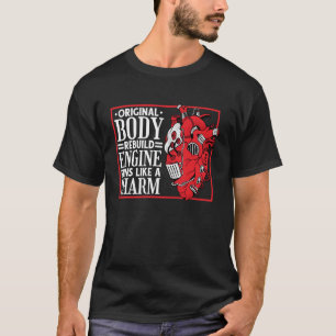 Original Body Rebuild Engine, Open Heart Surgery a T-Shirt