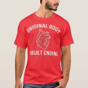 Original Body Rebuilt Engine Heart Attack Survivor T-Shirt