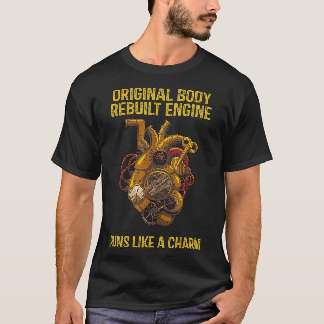 Original Body Rebuilt Engine Open Heart Surgery  T-Shirt (Front)